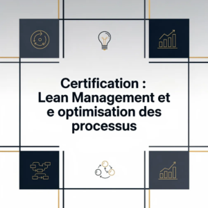Certification : Lean Management et optimisation des processus