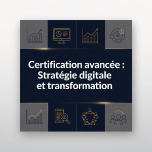 Certification avancée : Stratégie digitale et transformation