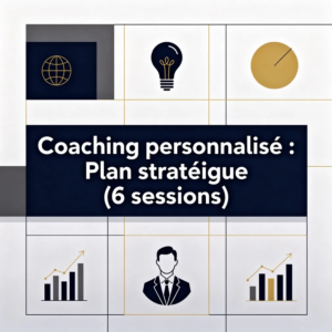 Coaching personnalisé : Plan stratégique (6 sessions)