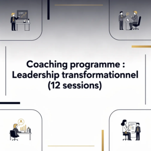 Coaching programme : Leadership transformationnel (12 sessions)