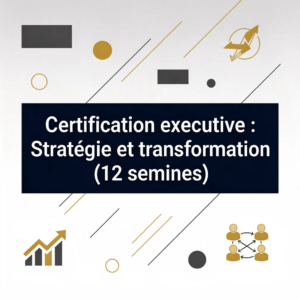 Certification executive : Stratégie et transformation (12 semaines)