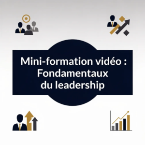 Mini-formation vidéo : Fondamentaux du leadership