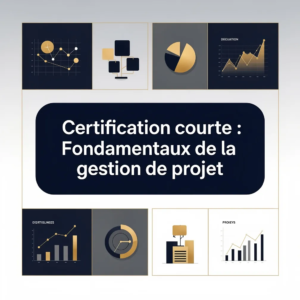Certification courte : Fondamentaux de la gestion de projet